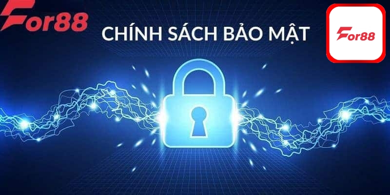 Chính Sách Bảo Mật For88 Bảo Vệ Người Chơi Một Cách Toàn Diện