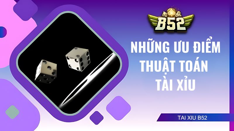 Ưu điểm của thuật toán tài xỉu